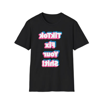 TikTok Fix Your Shirt T-Shirt