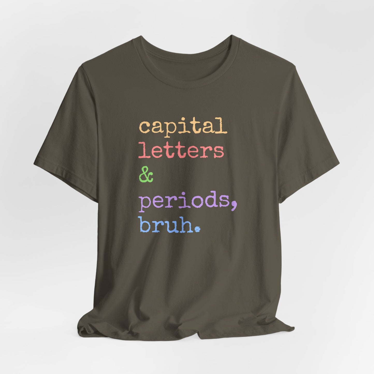 Capital Letters Periods Bruh T-Shirt | Funny Graphic Tee for Teachers & Students