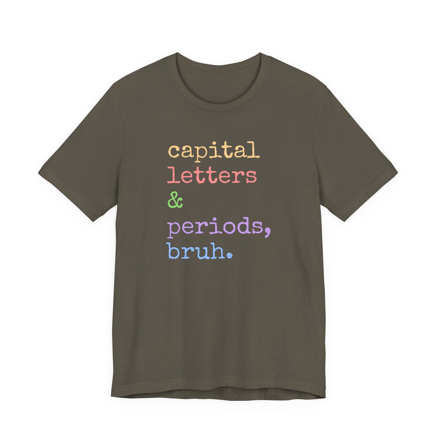 Capital Letters Periods Bruh T-Shirt | Funny Graphic Tee for Teachers & Students