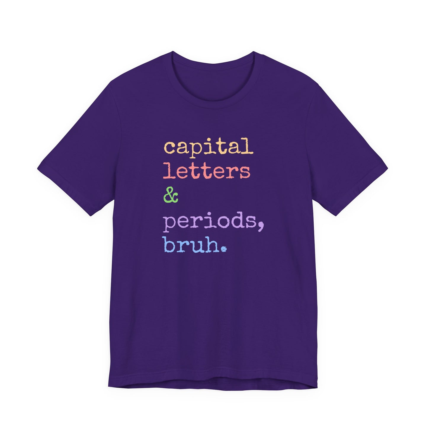 Capital Letters Periods Bruh T-Shirt | Funny Graphic Tee for Teachers & Students