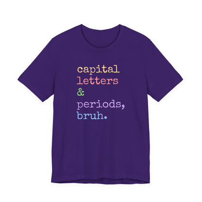 Capital Letters Periods Bruh T-Shirt | Funny Graphic Tee for Teachers & Students