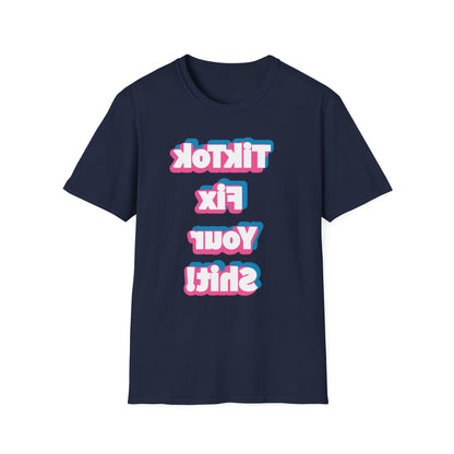 TikTok Fix Your Shirt T-Shirt
