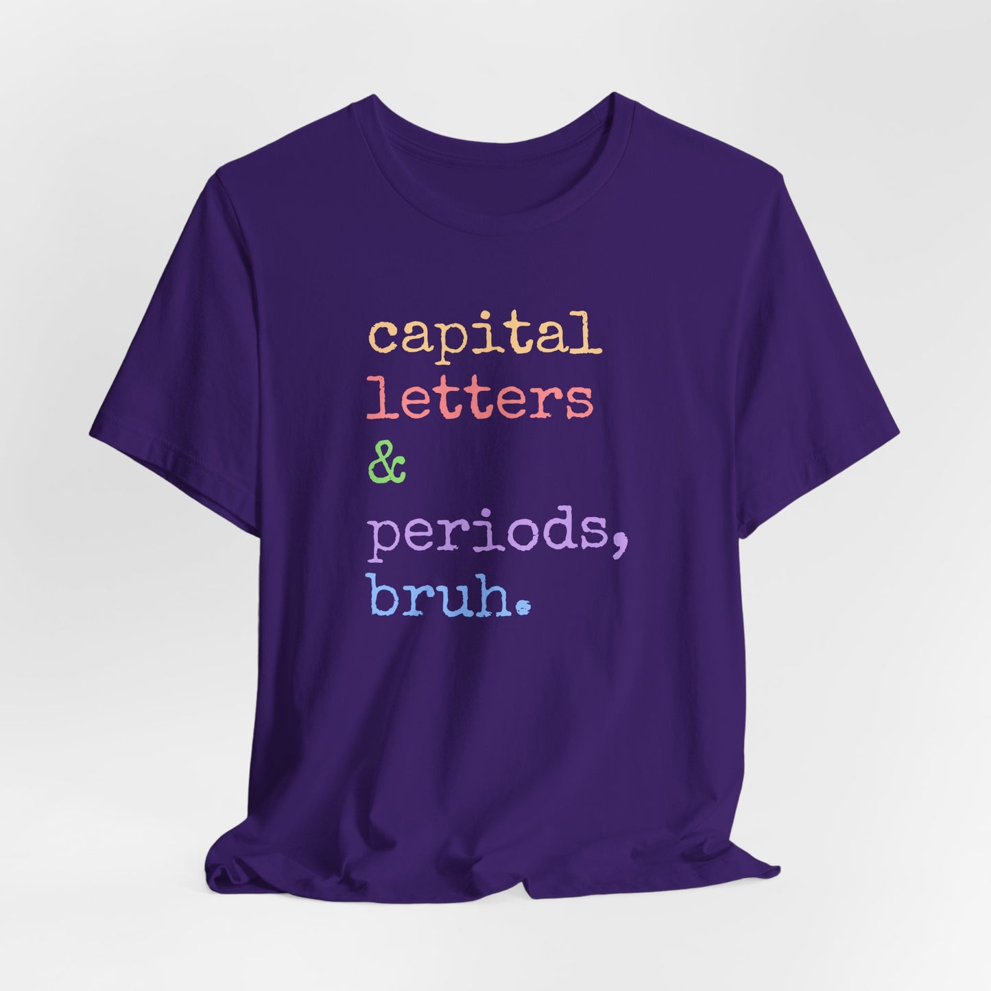 Capital Letters Periods Bruh T-Shirt | Funny Graphic Tee for Teachers & Students
