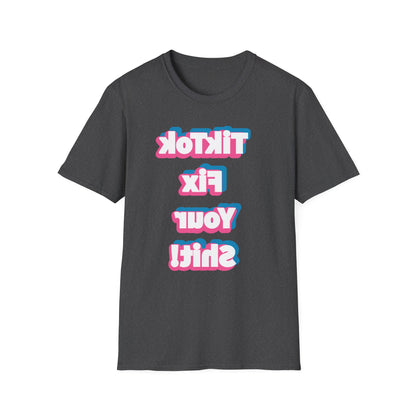TikTok Fix Your Shirt T-Shirt