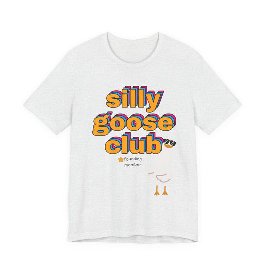 Silly Goose Club Tee, Fun Unisex T-Shirt for Kids and Adults, Quirky Apparel for Parties, Gift for Friends, Humor Shirt